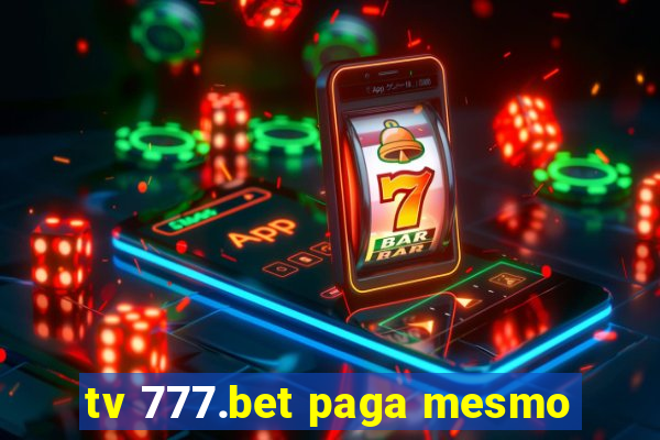 tv 777.bet paga mesmo